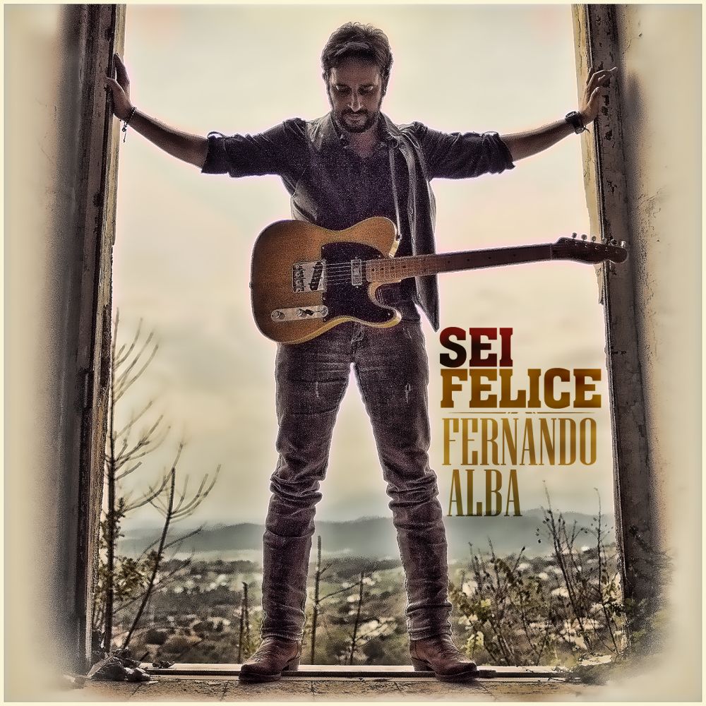 Fernando Alba: “Sei felice” è il nuovo singolo tratto dall’album “La chitarra nuova”