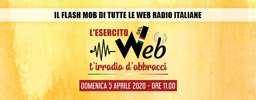 Tutte le Web Radio Unite domenica 5 aprile 2020 alle ore 11.00 “L’Esercito del Web t’irradia d’abbracci”