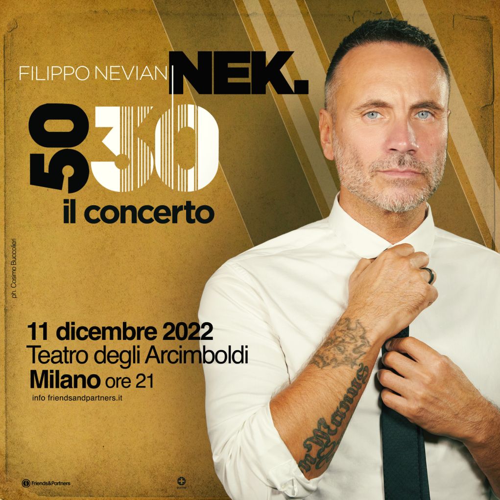 NEK: l’11 dicembre al TEATRO DEGLI ARCIMBOLDI di MILANO, appuntamento con “50|30 – IL CONCERTO”, l’imperdibile e unico live del 2022, per festeggiare i suoi 50 ANNI e i 30 ANNI DI CARRIERA!