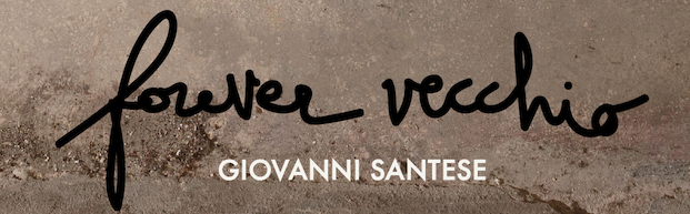 GIOVANNI SANTESE - "Forever Vecchio" - dal 19 maggio 2023